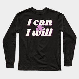 I can & I will Long Sleeve T-Shirt